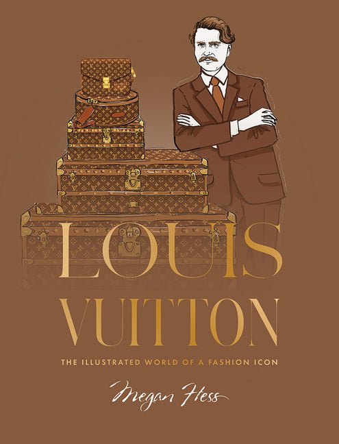 Louis Vuitton: The Illustrated World of a Fashion Icon - Ingram
