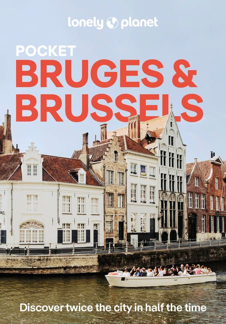 Lonely Planet Pocket Bruges & Brussels: Discover Twice the City in Half the Time Top Sights Maps & Walking Tours Covers Markt, Grand Place & Ilot Sacr - Ingram