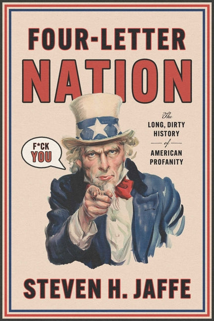 Four-Letter Nation: The Long, Dirty History of American Profanity