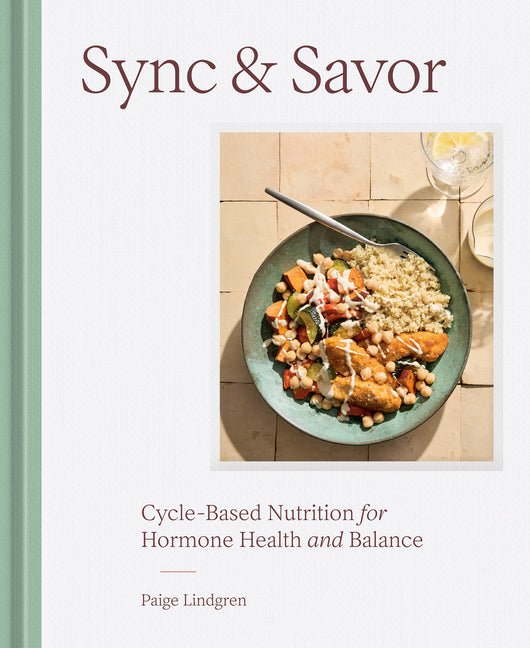 Sync & Savor: Cycle-Based Nutrition for Hormone Health and Balance - Ingram