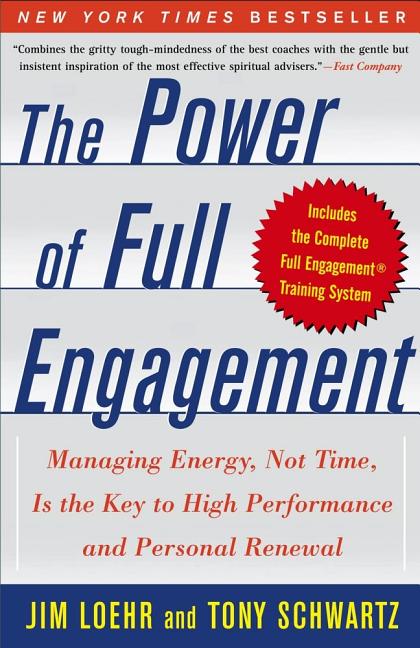 The Power of Full Engagement: Managing Energy, Not Time, Is the Key to High Performance and Personal Renewal - Ingram