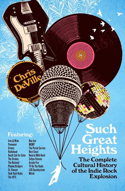 Such Great Heights: The Complete Cultural History of the Indie Rock Explosion - Ingram