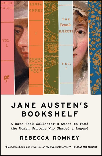Jane Austen's Bookshelf: A Rare Book Collector's Quest to Find the Women Writers Who Shaped a Legend - Ingram