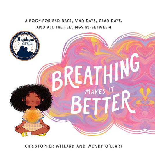 Breathing Makes It Better: A Book for Sad Days, Mad Days, Glad Days, and All the Feelings In-Between - Ingram