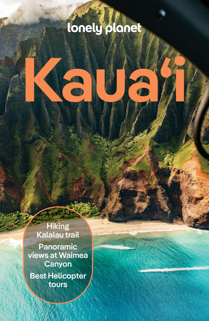 Lonely Planet Kauai: Plan the Trip of a Lifetime Detailed Itineraries & Maps Insider Tips Covers Lihue, Kapaa & the East Side, Hanalei, Poipu, Waimea