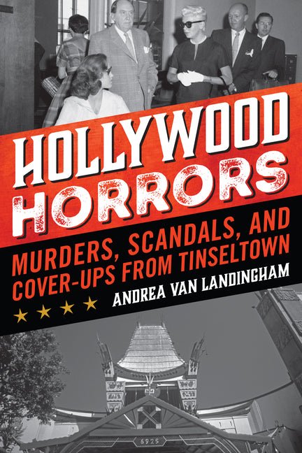 Hollywood Horrors: Murders, Scandals, and Cover-Ups from Tinseltown - Ingram