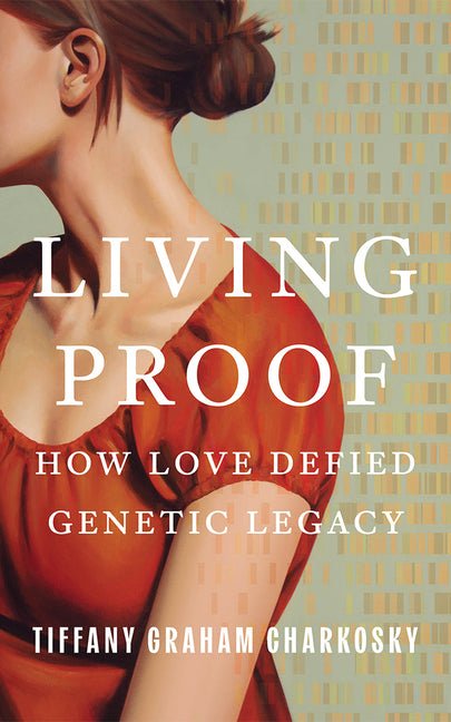 Living Proof: How Love Defied Genetic Legacy - Ingram