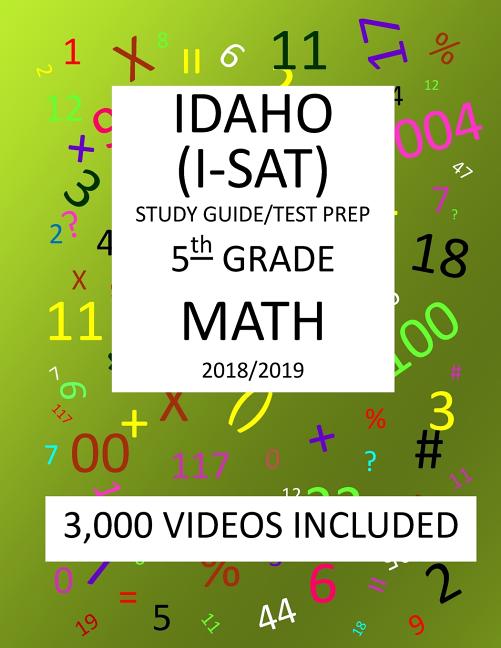 5th Grade IDAHO I-SAT, 2019 MATH, Test Prep: 5th Grade IDAHO STANDARDS ACHIEVEMENT TEST 2019 MATH Test Prep/Study Guide - Ingram
