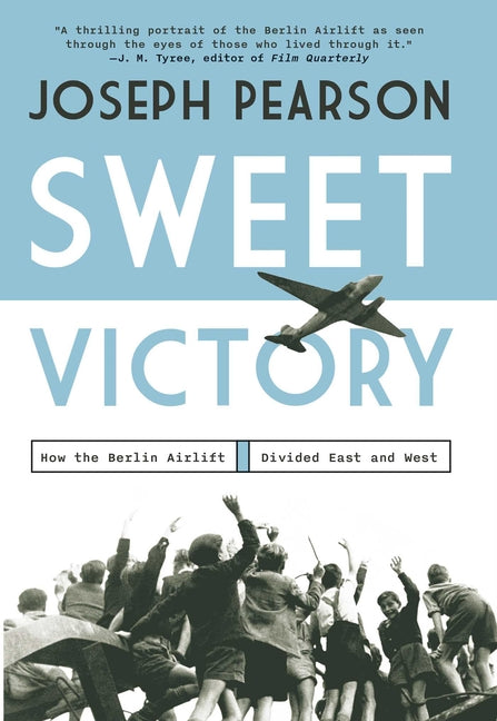 Sweet Victory: How the Berlin Airlift Divided East and West - Ingram