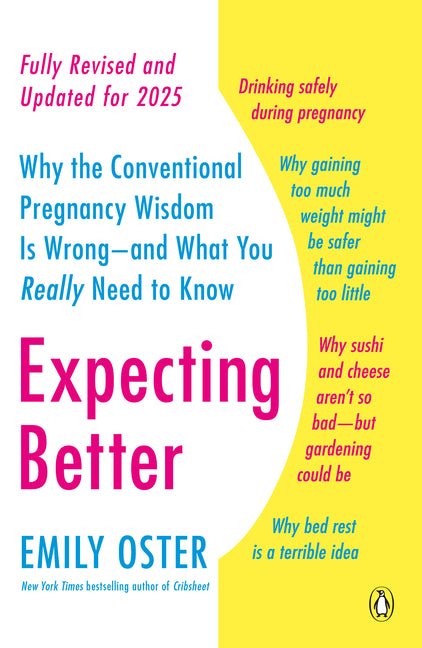 Expecting Better: Why the Conventional Pregnancy Wisdom Is Wrong--and What You Really Need to Know - Ingram