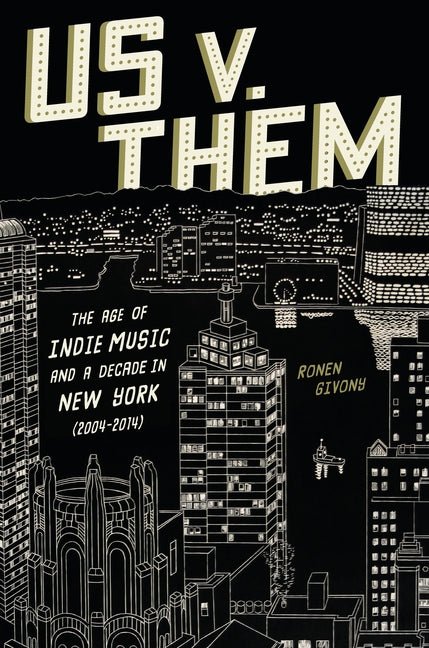 Us V. Them: The Age of Indie Music and a Decade in New York (2004-2014) - Ingram
