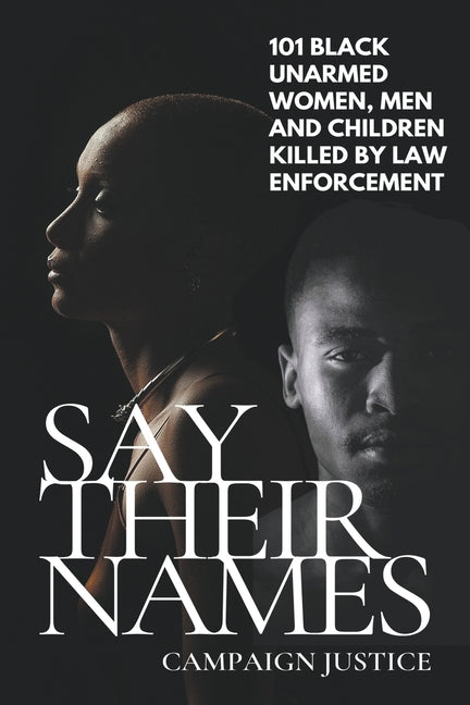 Say Their Names: 101 Black Unarmed Women, Men and Children Killed By Law Enforcement - Ingram