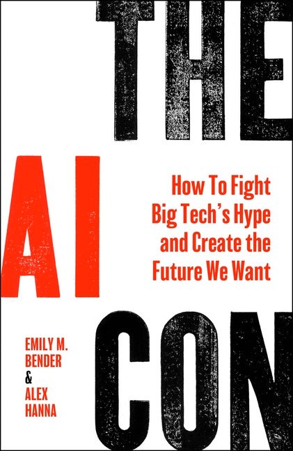 AI Con: How to Fight Big Tech's Hype and Create the Future We Want - Ingram