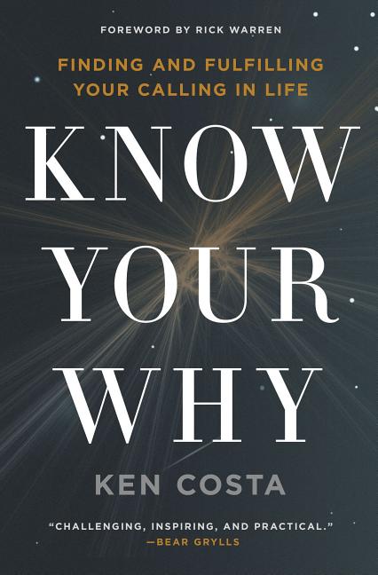 Know Your Why: Finding and Fulfilling Your Calling in Life - Ingram
