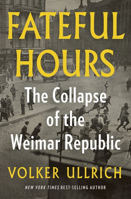 Fateful Hours: The Collapse of the Weimar Republic - Ingram