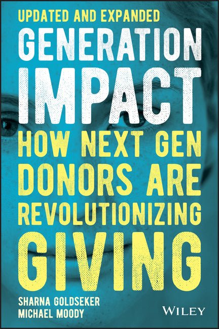 Generation Impact: How Next Gen Donors Are Revolutionizing Giving (Updated and Expanded) - Ingram