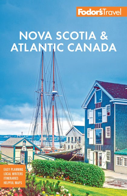 Fodor's Nova Scotia & Atlantic Canada: With New Brunswick, Prince Edward Island, & Newfoundland - Ingram