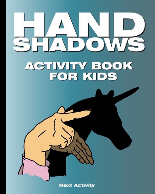 Hand Shadows Activity Book for Kids: 40 illustrations easy to follow and fun. This activity book will be interesting for children, toddlers, preschool - Ingram