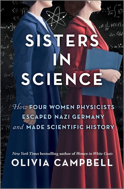 Sisters in Science: How Four Women Physicists Escaped Nazi Germany and Made Scientific History (Original) - Ingram