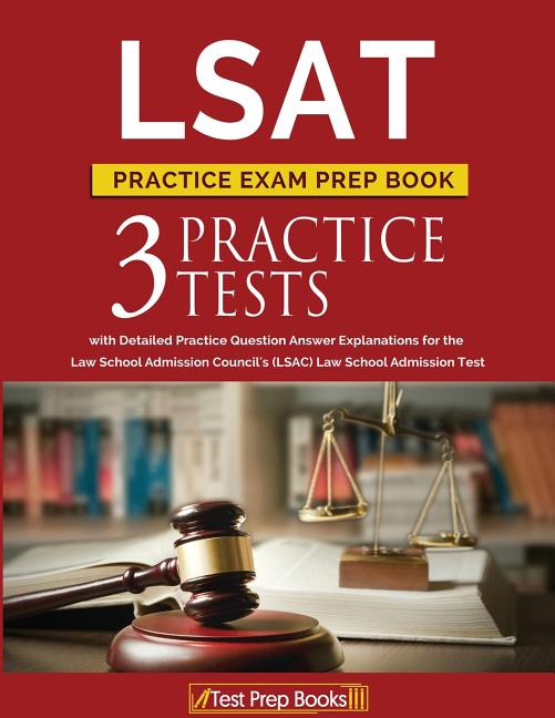 LSAT Practice Exam Prep Book: 3 LSAT Practice Tests with Detailed Practice Question Answer Explanations for the Law School Admission Council's (LSAC - Ingram
