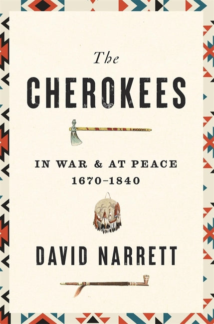 Cherokees: In War and at Peace, 1670-1840 - Ingram