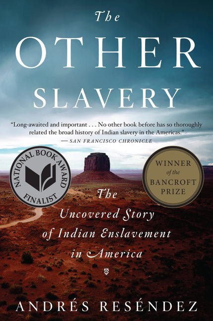 Other Slavery: The Uncovered Story of Indian Enslavement in America - Ingram