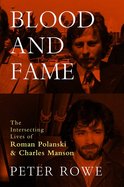 Blood and Fame: The Intersecting Lives of Roman Polanski and Charles Manson