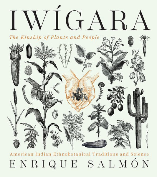 Iwigara: American Indian Ethnobotanical Traditions and Science - Ingram