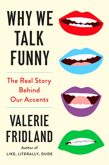 Why We Talk Funny: The Real Story Behind Our Accents - Ingram