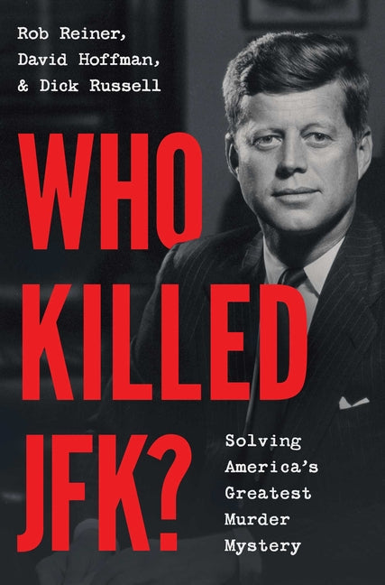 Who Killed Jfk?: Solving America's Greatest Murder Mystery