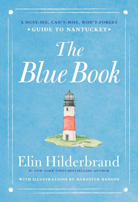 Blue Book: A Must-See, Can't-Miss, Won't-Forget Guide to Nantucket - Ingram