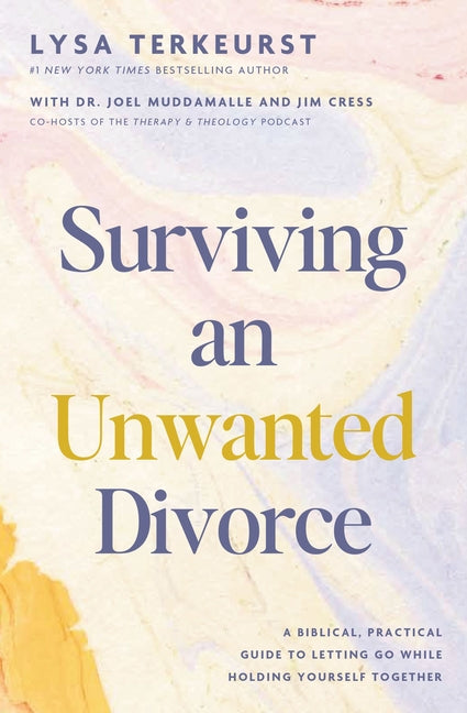 Surviving an Unwanted Divorce: A Biblical, Practical Guide to Letting Go While Holding Yourself Together - Ingram