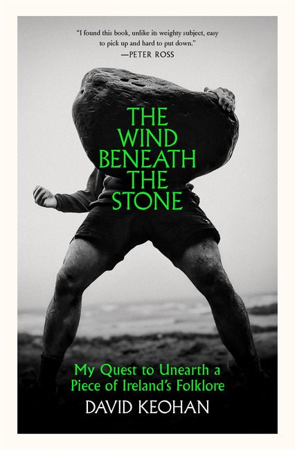 The Wind Beneath the Stone: My Quest to Unearth a Piece of Ireland's Folklore - Ingram