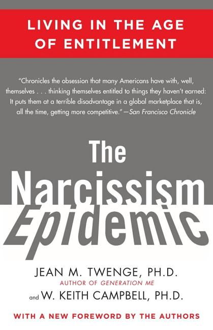 Narcissism Epidemic: Living in the Age of Entitlement - Ingram