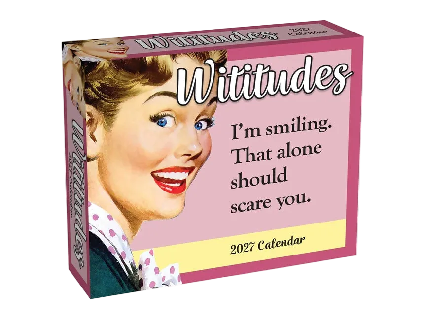 Wititudes 2027 Day-To-Day Calendar: I'm Smiling. That Alone Should Scare You.