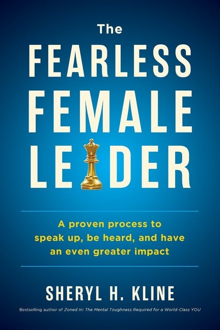Fearless Female Leader: A Proven Process to Speak Up, Be Heard, and Have an Even Greater Impact - Ingram