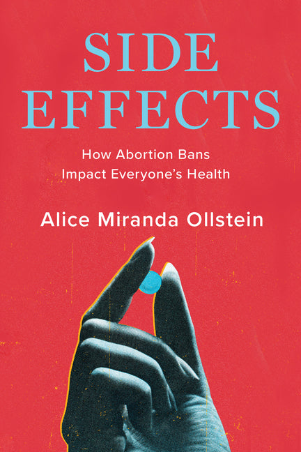 Side Effects: How Abortion Bans Impact Everyone's Health