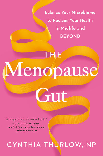 The Menopause Gut: Balance Your Microbiome to Reclaim Your Health in Midlife and Beyond - Ingram