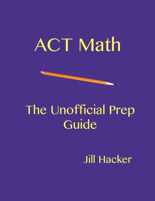 ACT Math: The Unofficial Prep Guide - Ingram