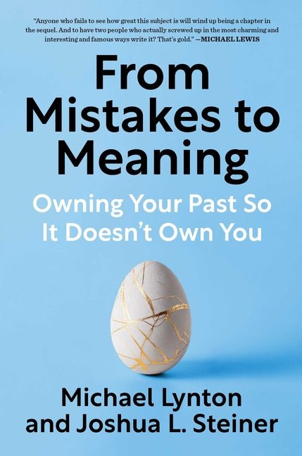 From Mistakes to Meaning: Owning Your Past So It Doesn't Own You - Ingram