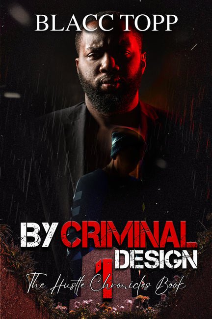 By Criminal Design: The Hustle Chronicles Book 1 - Ingram