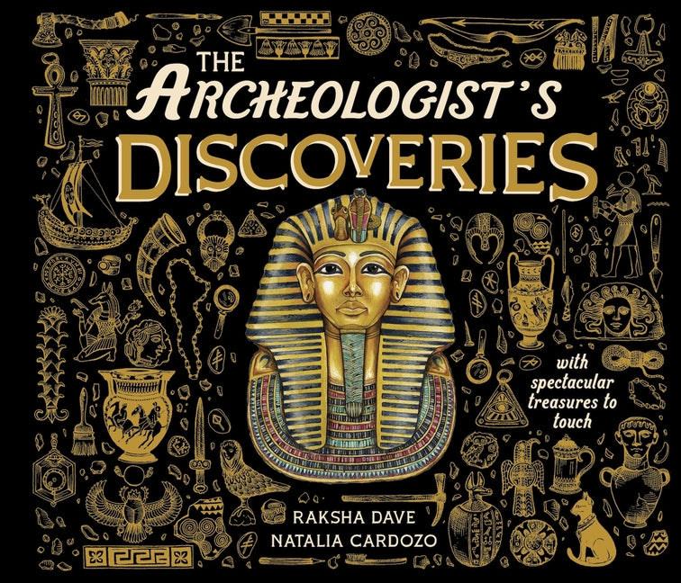 The Archeologist's Discoveries: With Spectacular Treasures to Touch