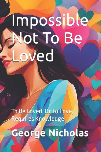 Impossible Not To Be Loved: To Be Loved, or to Love, Requires Knowledge - Ingram