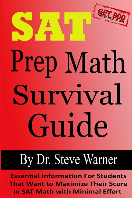 SAT Prep Math Survival Guide: Essential Information For Students That Want to Maximize Their Score in SAT Math with Minimal Effort - Ingram