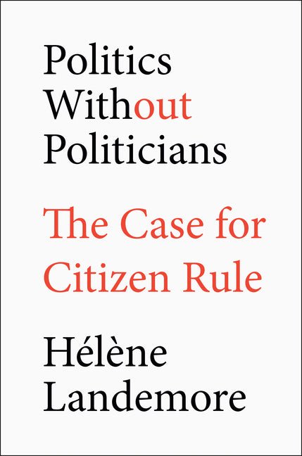 Politics Without Politicians: The Case for Citizen Rule - Ingram