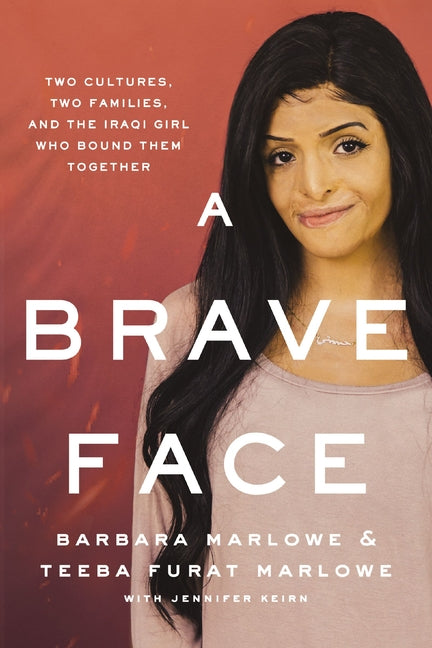 Brave Face: Two Cultures, Two Families, and the Iraqi Girl Who Bound Them Together - Ingram