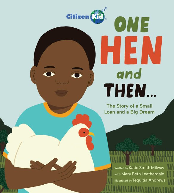 One Hen and Then: The Story of a Small Loan and a Big Dream - Ingram