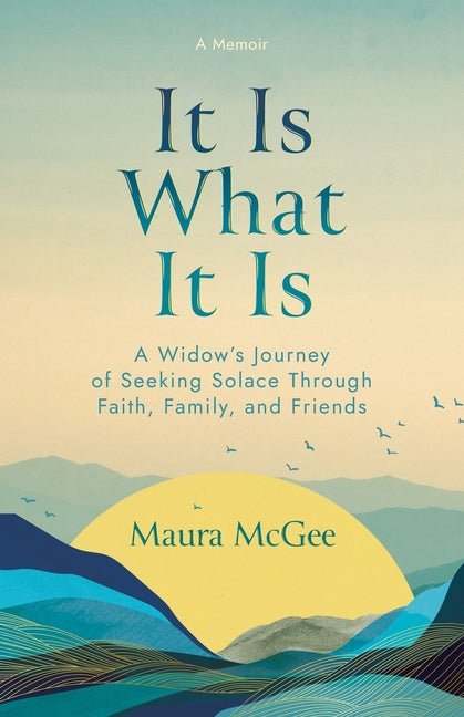 It Is What It Is: A Widow's Journey of Seeking Solace Through Faith, Family, and Friends - Ingram