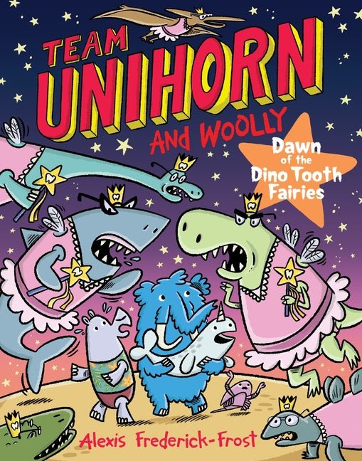 Team Unihorn and Woolly #3: Dawn of the Dino Tooth Fairies: A Graphic Novel - Ingram