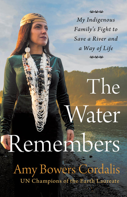 Water Remembers: My Indigenous Family's Fight to Save a River and a Way of Life - Ingram